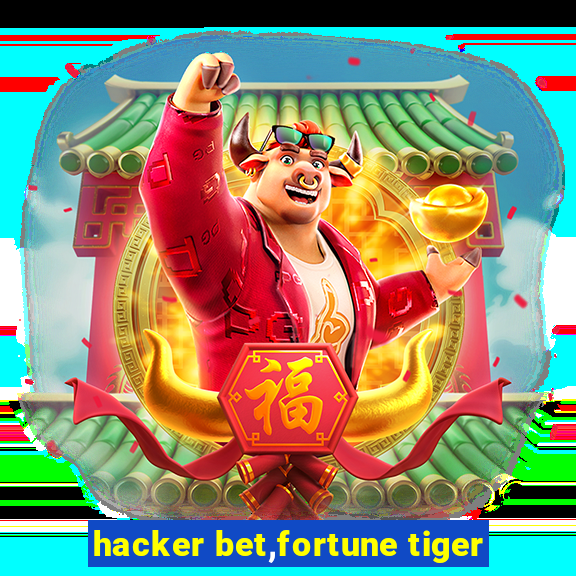 hacker bet,fortune tiger